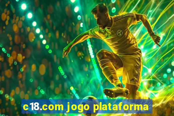 c18.com jogo plataforma